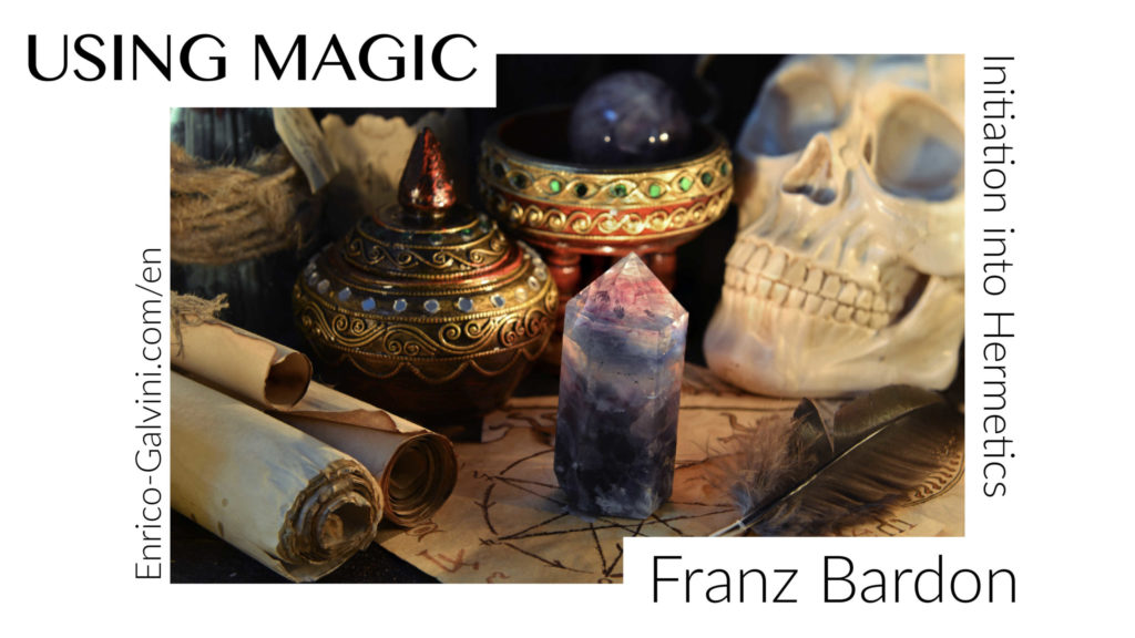 USING MAGIC – Initiation into Hermetics – Franz Bardon – Enrico Galvini